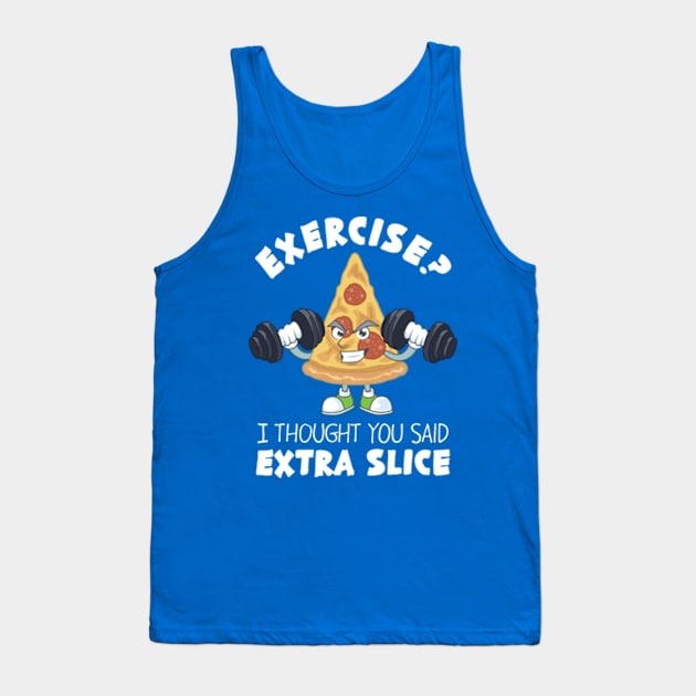 Exercise? I Thought You Said Extra Slice Tank Top by Three Meat Curry